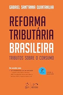 Livro Reforma Tributária Brasileira: Tributos Sobre o Consumo - 2ª Edição 2025