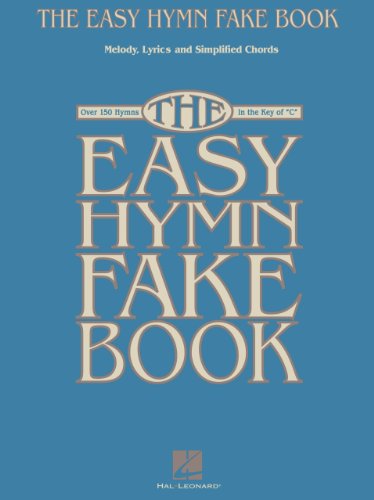 The Easy Hymn Fake Book: Over 150 Songs In The Key Of 