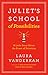 Juliet's School of Possibilities: A Little Story About the Power of Priorities - Book by Laura Vanderkam