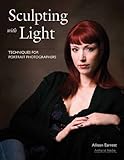 Sculpting with Light: Techniques for Portrait Photographers