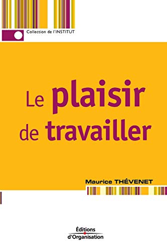 Le plaisir de travailler (French Edition)