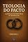 Livro Teologia do Pacto: Alianças na História da Redenção - Volume 1