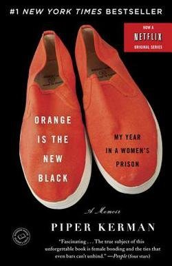 Piper Kerman: Orange Is the New Black : My Year in a Women's Prison (Paperback); 2011 Edition