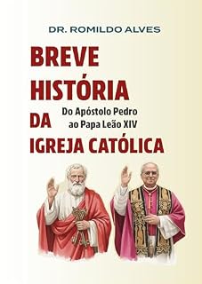 Livro Breve História da Igreja Católica: Do apóstolo Pedro ao papa Leão XIV
