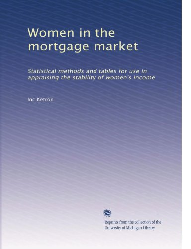 Women in the mortgage market: Statistical methods and tables for use in appraising the stability of women's income