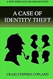 A Case of Identity Theft: A New Sherlock Holmes Mystery (New Sherlock Holmes Mysteries) (Volume 6)