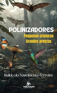 Livro POLINIZADORES : PEQUENAS CRIATURAS, GRANDES PROEZAS