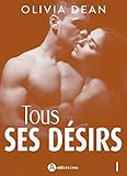 Tous ses désirs - 1 (French Edition) by Olivia Dean