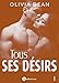 Tous ses désirs - 1 (French Edition) by Olivia Dean