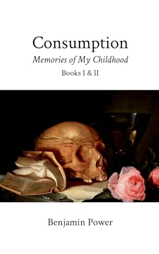 Consumption: Memories of My Childhood, Books I & II