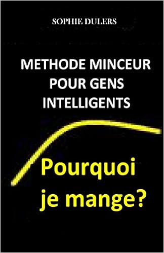 Amazon Fr Pourquoi Je Mange Methode Minceur Deposee Dulers Sophie Dulers Sophie Livres