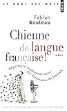 Chienne de Langue Franaise!. R'Pertoire Tendrement Agac' Des Bizarreries Du Franais (English and Fre by