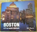 Front cover for the book Boston City Of Many Dreams by Bill Harris