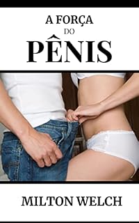 Livro A FORÇA DO PÊNIS: O guia completo sobre como manter uma boa saúde sexual para homens