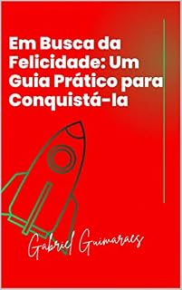 Livro Em Busca da Felicidade: Um Guia Prático para Conquistá-la