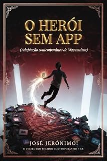 Livro O HERÓI SEM APP: Adaptação Contemporânea de ‘Macunaíma’ (O TEATRO DOS PECADOS CONTEMPORÂNEOS)
