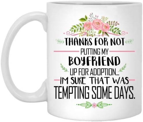 thanks for not putting my boyfriend up for adoption mug