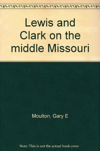 Lewis and Clark on the middle Missouri