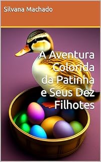 Livro A Aventura Colorida da Patinha e Seus Dez Filhotes