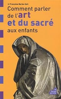couverture de : Comment parler de l'art et du sacr&eacute; aux enfants