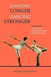 Dancing Longer, Dancing Stronger: A Dancer's Guide