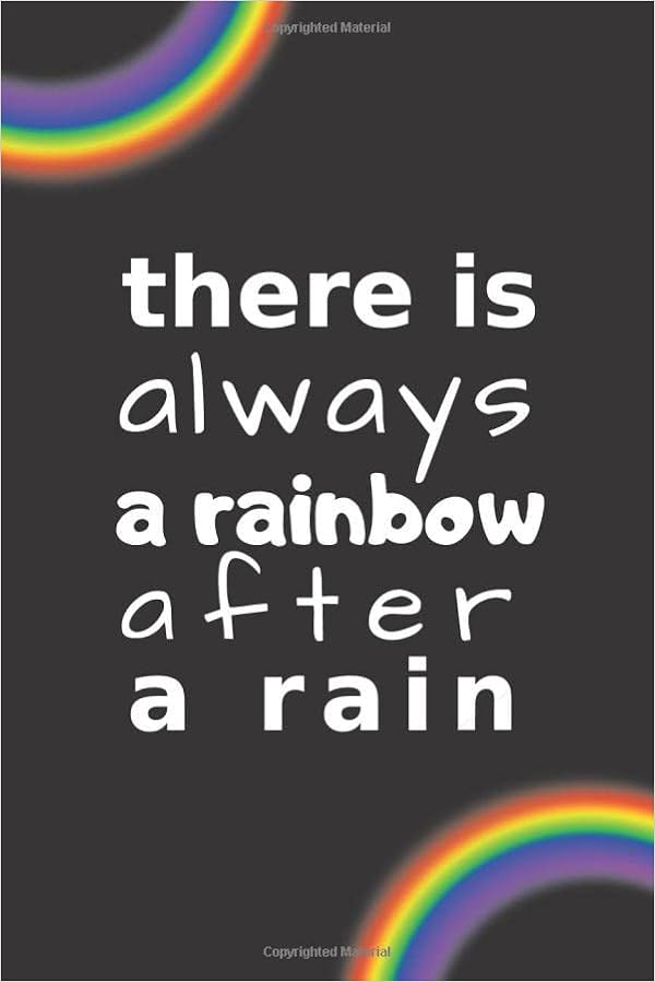 There A Rainbow Always After The Rain There Is Always A Rainbow After A Rain: Lined Journal For Depression:  Amazon.co.uk: Planners And Organizers, Paula's: 9798636020455: Books