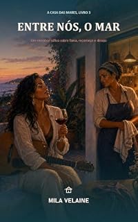 Livro Entre Nós, o Mar: Um romance sáfico sobre fama, recomeço e desejo (A Casa das Mares Livro 3)