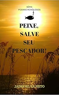Livro PEIXE, SALVE SEU PESCADOR! (POEMAS MONÓLOGOS)