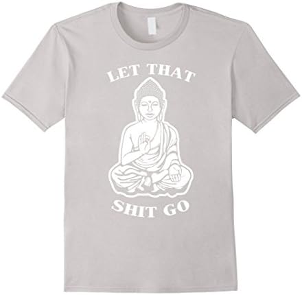 Mens Let That shi- t go shirt - Funny Yoga tshirt - Yogi gifts XL Silver