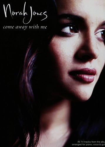 Norah Jones: "Come Away With Me"for Piano, Voice and Guitar: "Come Away With Me"for Piano, Voice and Guitar (Pvg)