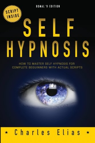 Download Self Hypnosis: How To Master Self Hypnosis For Complete Beginners