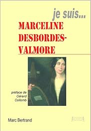 Je suis Marceline Desbordes-Valmore