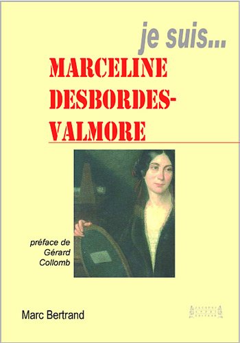 Je suis Marceline Desbordes-Valmore