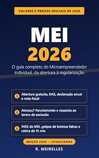 Livro MEI 2026: O Guia Completo do Microempreendedor Individual — Abertura, DAS, Declaração Anual, Nota Fiscal, INSS, Termo de Exclusão e Regularização Passo a Passo