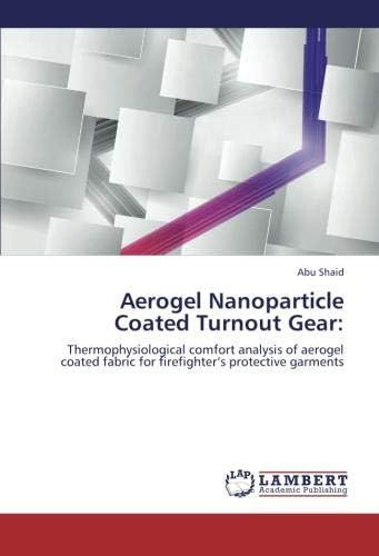 Aerogel Nanoparticle Coated Turnout Gear:: Thermophysiological comfort analysis of aerogel coated fabric for firefighter’s protective garments