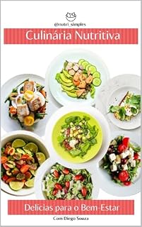 Livro Culinária Nutritiva Delícias para o Bem-Estar: Receitas saudáveis, práticas e deliciosas para transformar sua alimentação sem complicação