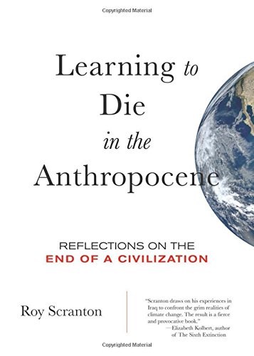 "Learning to Die in the Anthropocene - Reflections on the End of a Civilization (City Lights Open Media)" av Roy Scranton