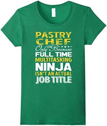 Womens Pastry Chef Is Not An Actual Job Title TShirt XL Kelly Green