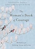 The Woman's Book of Courage: Meditations for Empowerment and Peace of Mind by Sue Patton Thoele