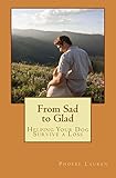 From Sad to Glad: Helping Your Dog Survive a Loss by Phoebe Lauren