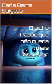 Livro O bicho Papão que não queria mais assustar!
