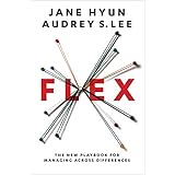 Flex: The New Playbook for Managing Across Differences