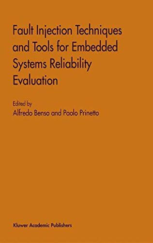 Fault Injection Techniques and Tools for Embedded Systems Reliability Evaluation: 23 (Frontiers in Electronic Testing)