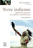 Terre indienne: Spiritualité, légendes et prophéties amérindiennes (French Edition) by Yvon-Marie Bost