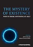 The Mystery of Existence: Why Is There Anything At All?