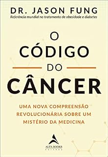 O código do câncer: uma nova compreensão revolucionária sobre um mistério da medicina