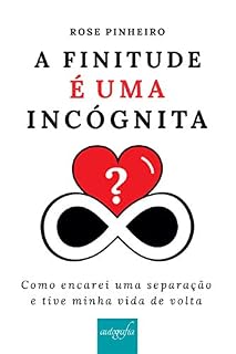 Livro A finitude é uma incógnita: como encarei uma separação e tive minha vida de volta