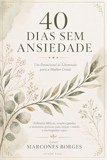 Livro 40 Dias sem ansiedade: Um Devocional de Libertação para a Mulher Cristã