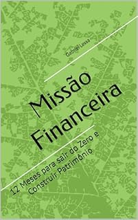 Livro Missão Financeira : 12 Meses para sair do Zero e Construir Patrimônio