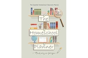 The Homeschool Planner: The Essential Homeschool Teacher Lesson Plan Book – Year, Month and Weekly Homeschool Classroom Planner for Multiple Kids!